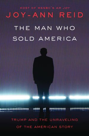 The Man Who Sold America · Trump and the Unraveling of the American Story (Signed Book)