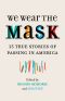 We Wear the Mask · 15 True Stories of Passing in America