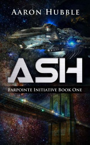 Ash · Farpointe Initiative Book One