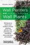 Wall Planters and Wall Plants · Practical Guide to Vertical Gardening