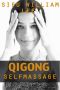 Qigong Meridian Self Massage - Complete Program for Improved Health, Pain Annihilation, and Swift Healing (Chi Powers for Modern Age Book 5)