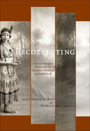 Recollecting · Lives of Aboriginal Women of the Canadian Northwest and Borderlands