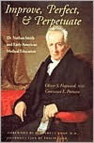 Improve, Perfect, & Perpetuate · Dr. Nathan Smith and Early American Medical Education