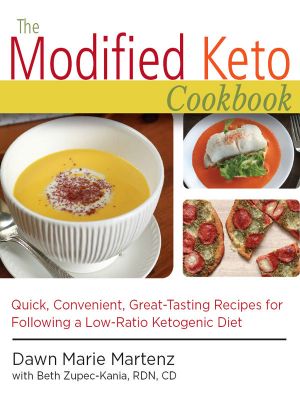 The Modified Keto Cookbook · Quick, Convenient, Great-Tasting Recipes for Following a Low-Ratio Ketogenic Diet