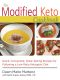 The Modified Keto Cookbook · Quick, Convenient, Great-Tasting Recipes for Following a Low-Ratio Ketogenic Diet