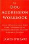 The Dog Aggression Workbook