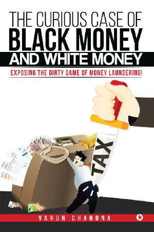 The Curious Case of Black Money and White Money · Exposing the Dirty Game of Money Laundering!