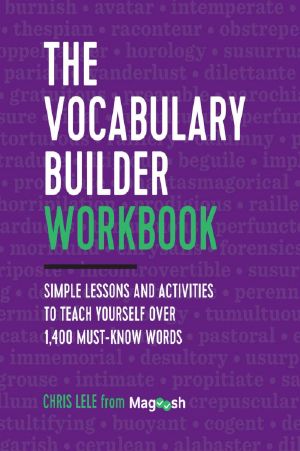 The Vocabulary Builder Workbook · Simple Lessons and Activities to Teach Yourself Over 1,400 Must-Know Words