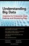 Understanding Big Data · Analytics for Enterprise Class Hadoop and Streaming Data