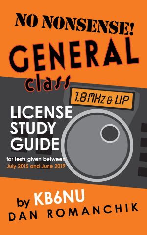 No-Nonsense General Class License Study Guide · for tests given between July 2015 and June 2019