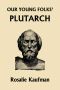 Our Young Folks' Plutarch (Yesterday's Classics)