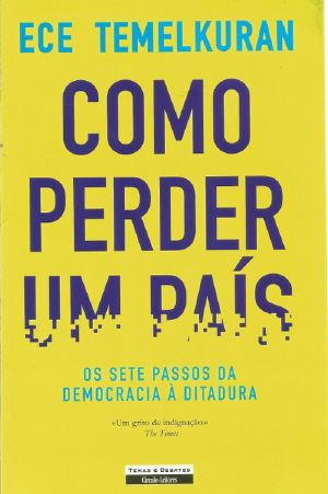 Como perder um país — Os sete passos da democracia à ditadura