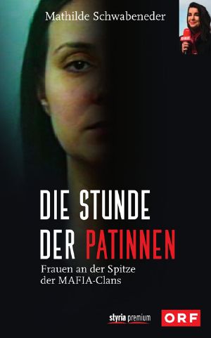 Die Stunde der Patinnen · Frauen an der Spitze der Mafia-Clans