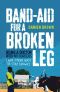 Band-Aid for a Broken Leg · Being a Doctor with No Borders (and Other Ways to Stay Single)