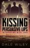 Kissing Persuasive Lips