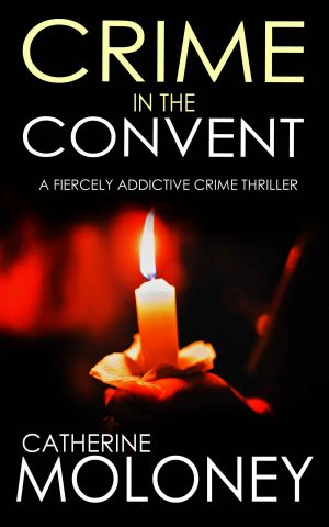 CRIME IN THE CONVENT a fiercely addictive crime thriller (Detective Markham Mystery Book 3)