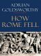 How Rome Fell: Death of a Superpower