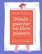 Dónde guardar un libro gigante