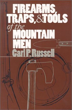 Firearms, Traps & Tools of the Mountain Men