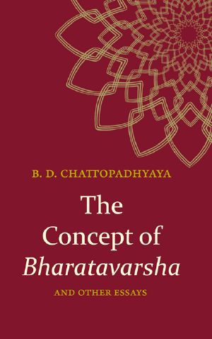 The Concept of Bharatavarsha and Other Essays