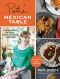 Pati's Mexican Table · the Secrets of Real Mexican Home Cooking