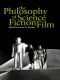 The Philosophy of Science Fiction Film