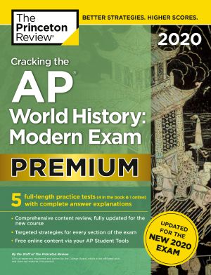 Cracking the AP World History, 5 Practice Tests + Complete Content Review + Proven Prep for the NEW 2020 Exam