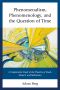 Phenomenalism, Phenomenology, and the Question of Time · A Comparative Study of the Theories of Mach, Husserl, and Boltzmann