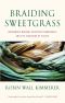 Braiding Sweetgrass · Indigenous Wisdom, Scientific Knowledge and the Teachings of Plants