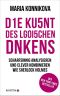 Die Kunst des logischen Denkens · Scharfsinnig analysieren und clever kombinieren wie Sherlock Holmes