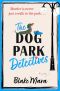 The Dog Park Detectives · Murder is never just a walk in the park . . .