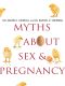 Myths About Sex & Pregnancy