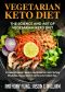 Vegetarian Keto Diet - the Science and Art of Vegetarian Keto Diet · A Complete Beginner's Guide to Lose Weight Fast, Reset the Slow Metabolism, Cleanse the Body and Burn the Stubborn Fats