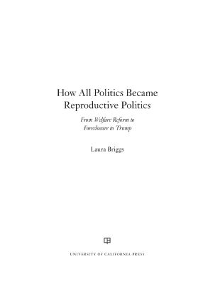 How All Politics Became Reproductive Politics