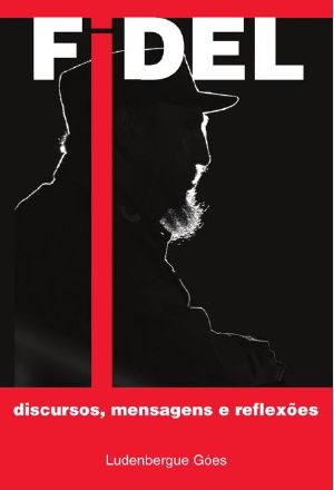 Fidel · Discursos, Mensagens E Reflexões