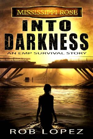 Into Darkness: An EMP Survival Story (Mississippi Rose)