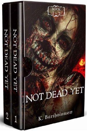 Not Dead Yet · A Zombie Apocalypse Series - Books 1 - 2