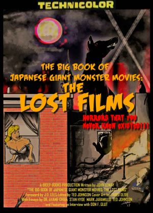 The Big Book of Japanese Giant Monster Movies · the Lost Films