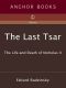 The Last Tsar · The Life and Death of Nicholas II