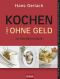 Kochen ( fast ) ohne Geld, Wie Sie preisgünstig kochen, ohne am Geschmack zu sparen