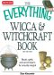 The Everything Wicca and Witchcraft Book · Rituals, spells, and sacred objects for everyday magick (Everything®)