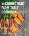 The Connecticut Farm Table Cookbook