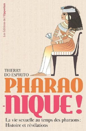 Pharao-Nique ! - La Vie Sexuelle Au Temps Des Pharaons · Histoire Et Révélations