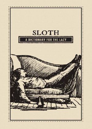 Sloth · A Dictionary for the Lazy (The Deadly Dictionaries)