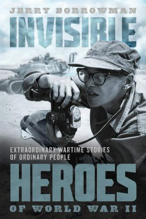 Invisible Heroes of World War II