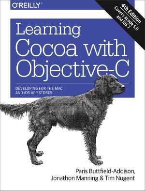 Learning Cocoa with Objective-C 25e2 2580 25a2 Developing for the Mac and iOS App Stores