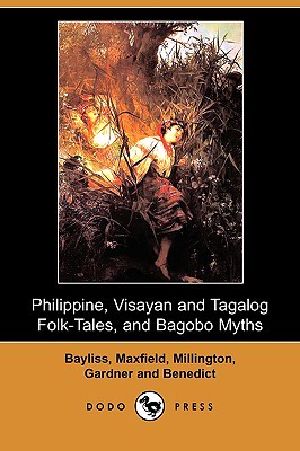 Philippine, Visayan and Tagalog Folk-Tales, and Bagobo Myths (Dodo Press)