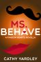 Ms. Behave