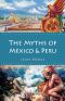 The Myths of Mexico & Peru (Illustrated) (Myths and Legends of the Ancient World Book 5)