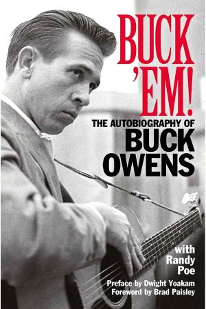 Buck 'Em! · the Autobiography of Buck Owens